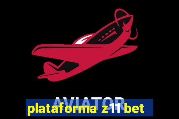 plataforma z11 bet