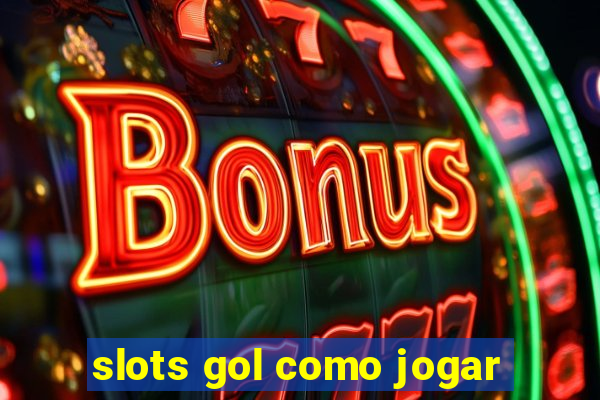 slots gol como jogar