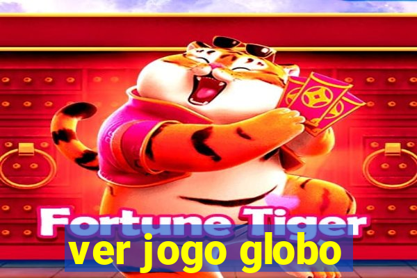 ver jogo globo