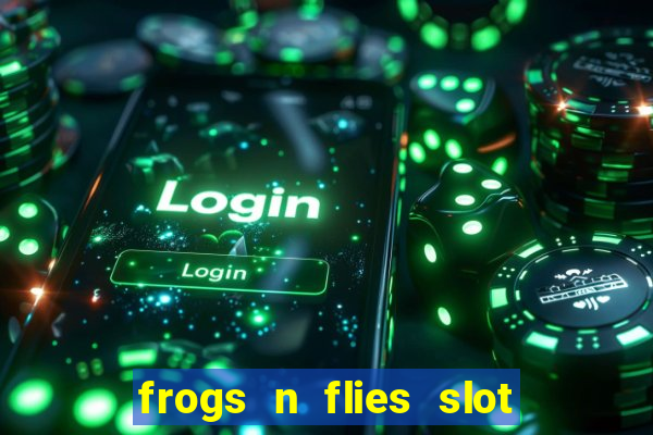 frogs n flies slot real money