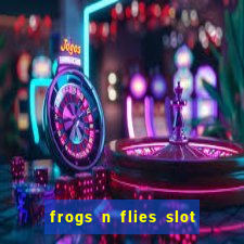 frogs n flies slot real money