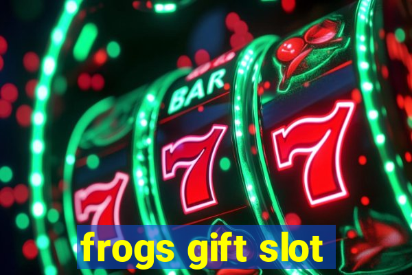 frogs gift slot