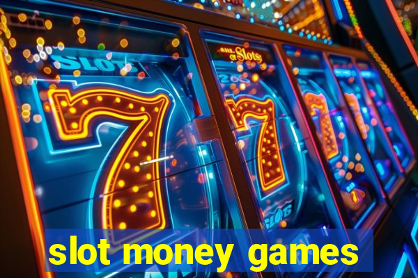 slot money games