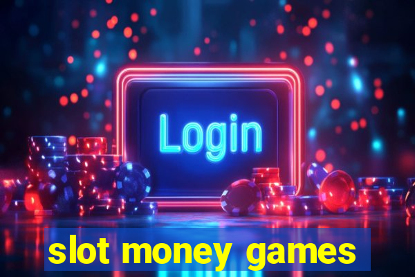 slot money games