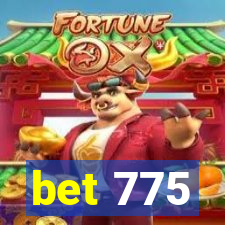 bet 775