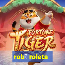 rob么 roleta