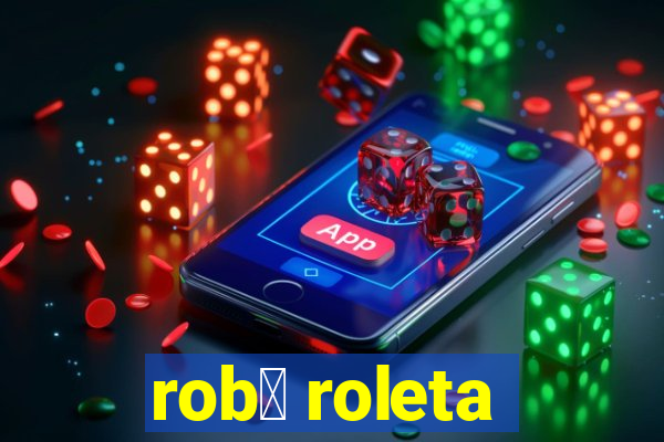 rob么 roleta