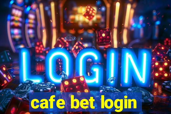 cafe bet login