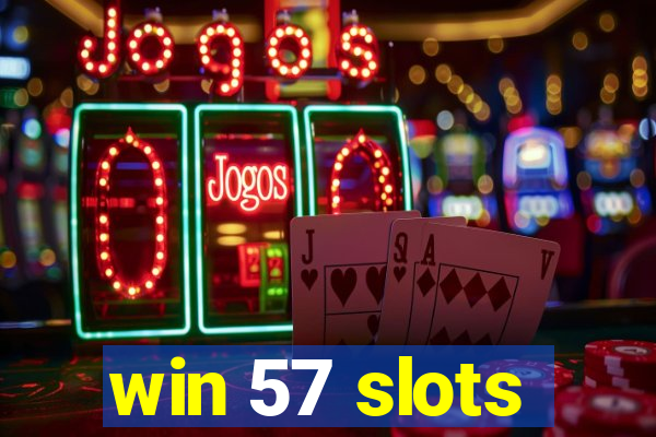 win 57 slots