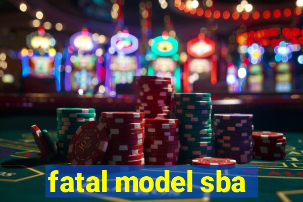 fatal model sba