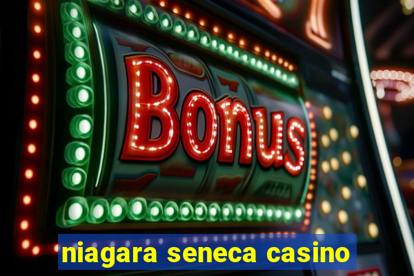 niagara seneca casino