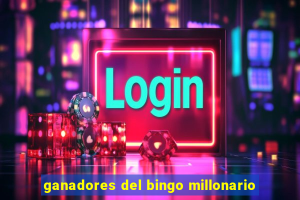 ganadores del bingo millonario