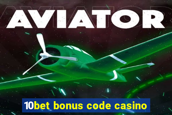 10bet bonus code casino