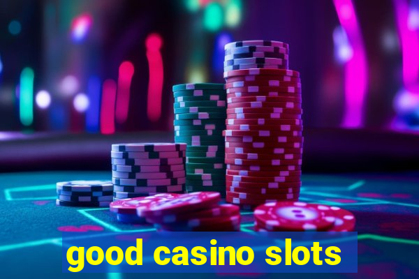 good casino slots