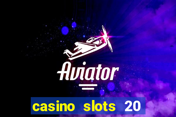 casino slots 20 super hot