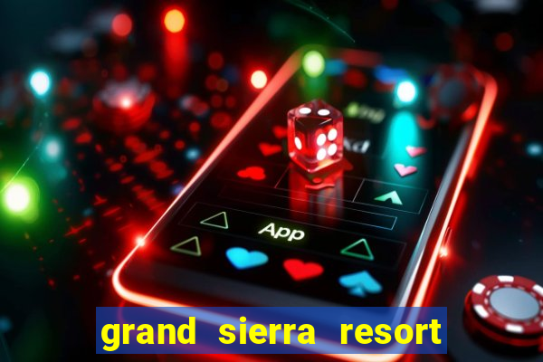 grand sierra resort casino reno nv