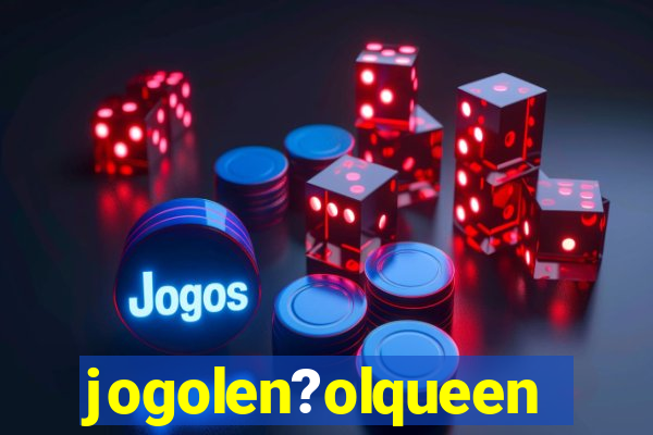 jogolen?olqueen