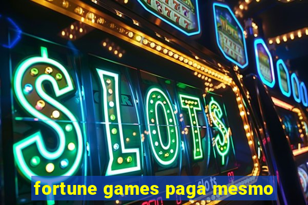 fortune games paga mesmo