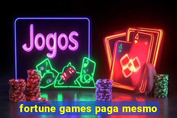 fortune games paga mesmo