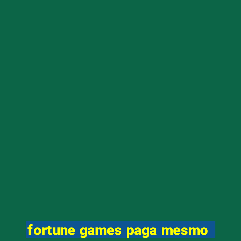 fortune games paga mesmo