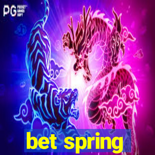 bet spring