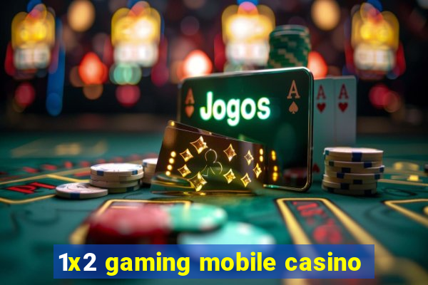 1x2 gaming mobile casino