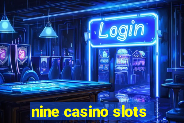 nine casino slots