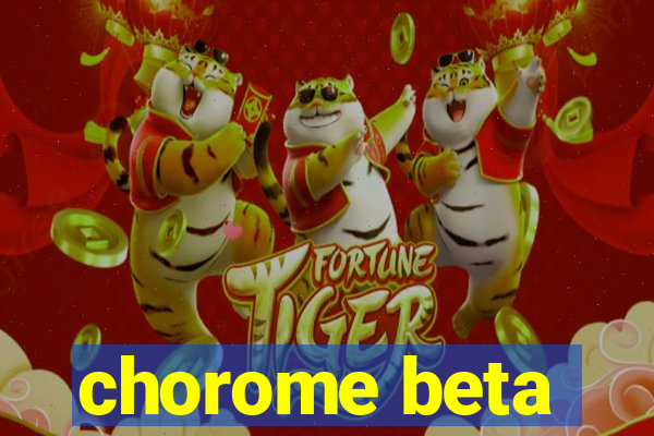 chorome beta