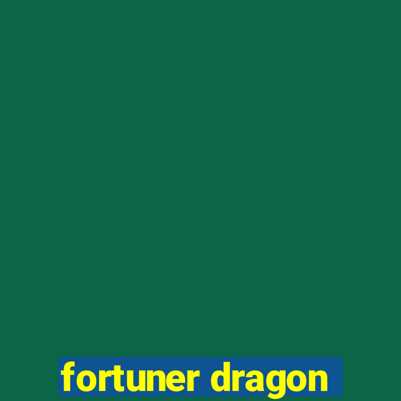 fortuner dragon