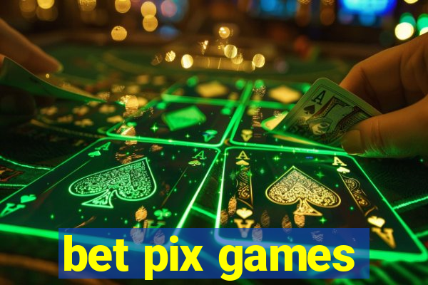 bet pix games