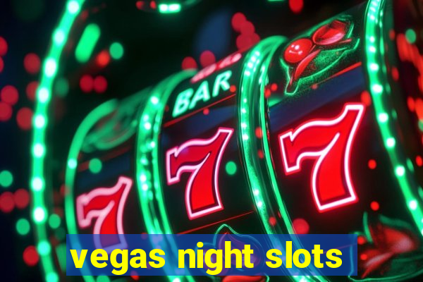 vegas night slots