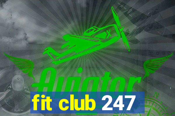 fit club 247