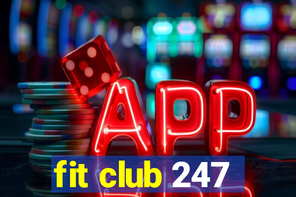 fit club 247