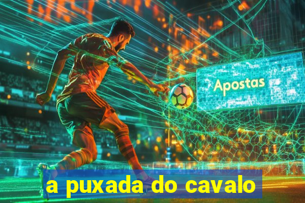 a puxada do cavalo