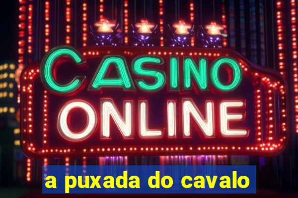 a puxada do cavalo