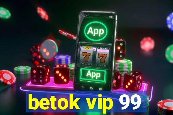 betok vip 99