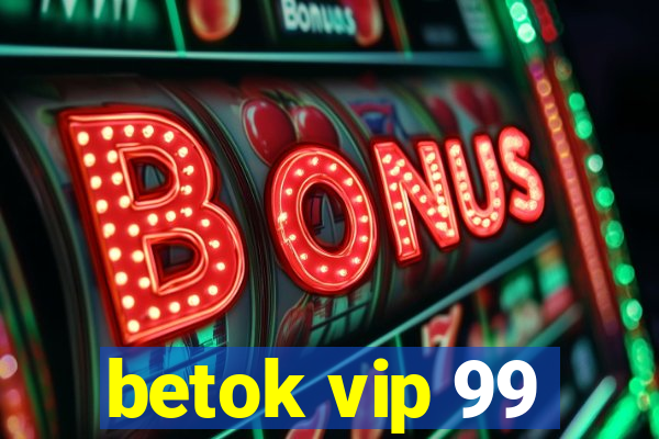 betok vip 99