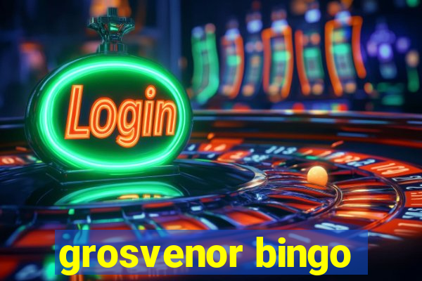 grosvenor bingo