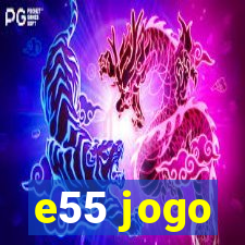 e55 jogo