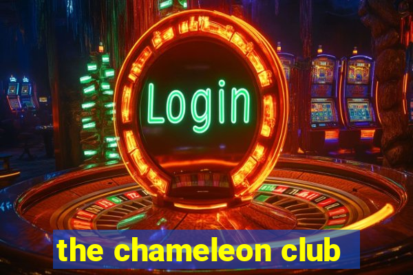 the chameleon club