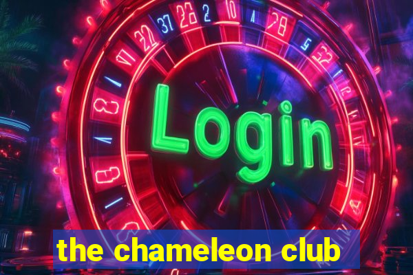 the chameleon club