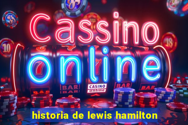 historia de lewis hamilton