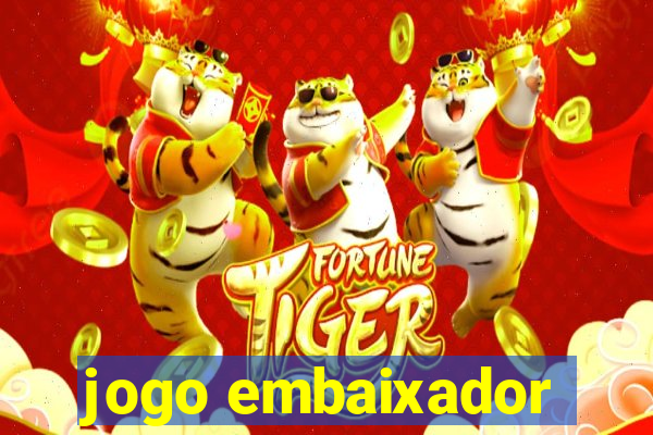 jogo embaixador