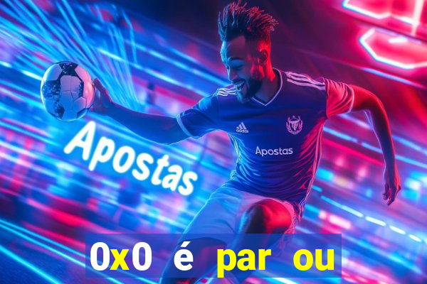 0x0 é par ou ímpar bet365