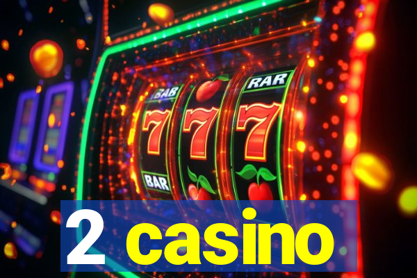 2 casino