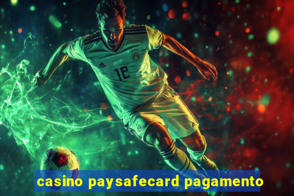 casino paysafecard pagamento