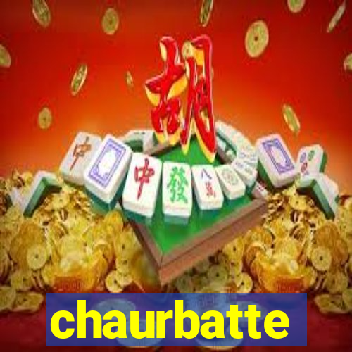 chaurbatte