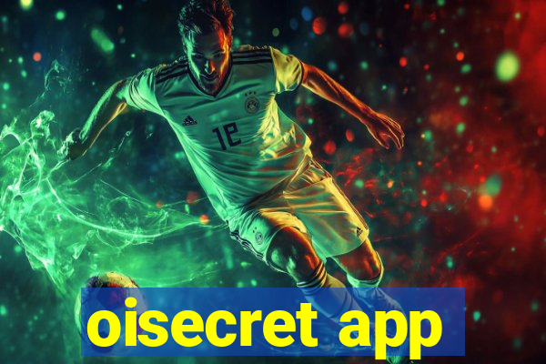 oisecret app