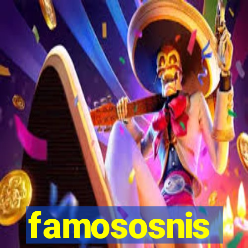 famososnis