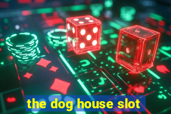 the dog house slot